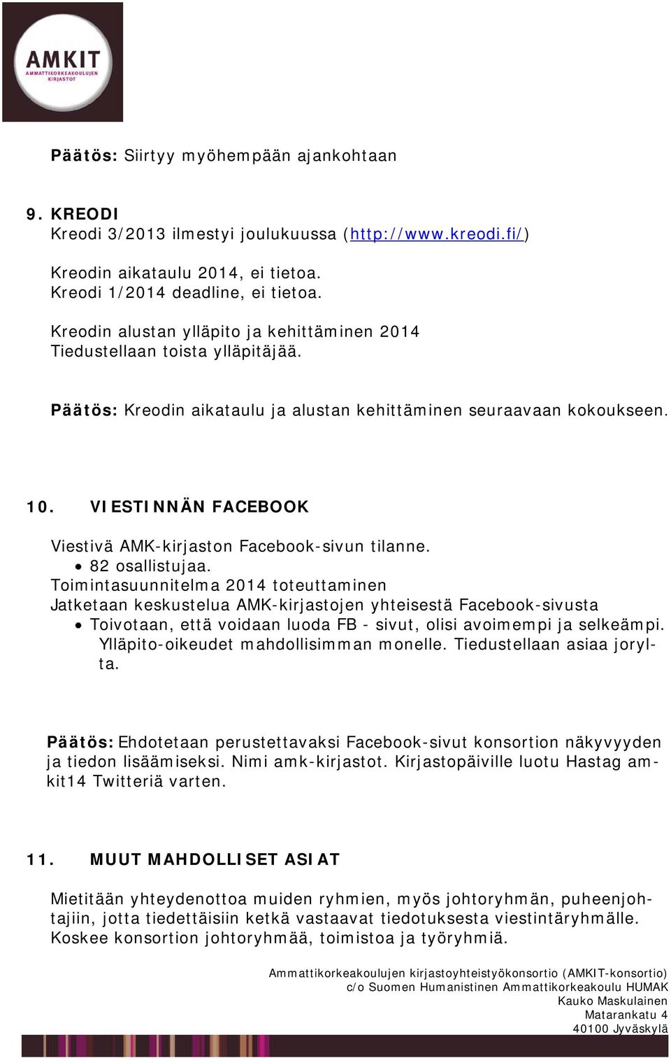 VIESTINNÄN FACEBOOK Viestivä AMK-kirjaston Facebook-sivun tilanne. 82 osallistujaa.