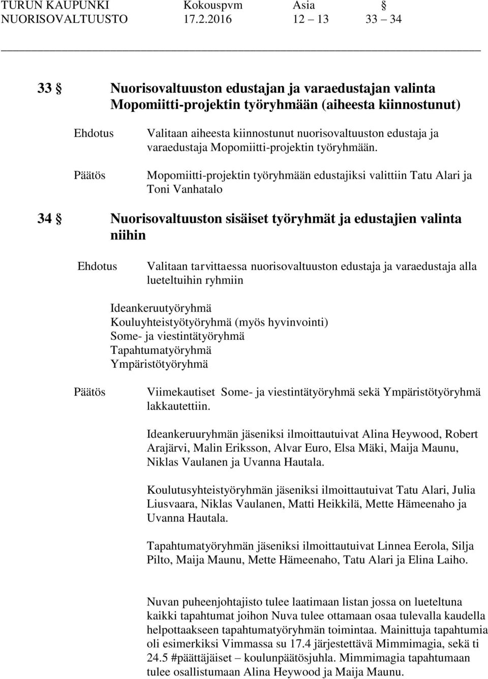 varaedustaja Mopomiitti-projektin työryhmään.