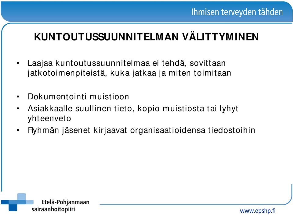 Dokumentointi muistioon Asiakkaalle suullinen tieto, kopio muistiosta