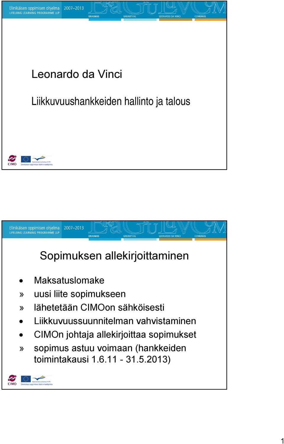 CIMOon sähköisesti Liikkuvuussuunnitelman vahvistaminen CIMOn johtaja