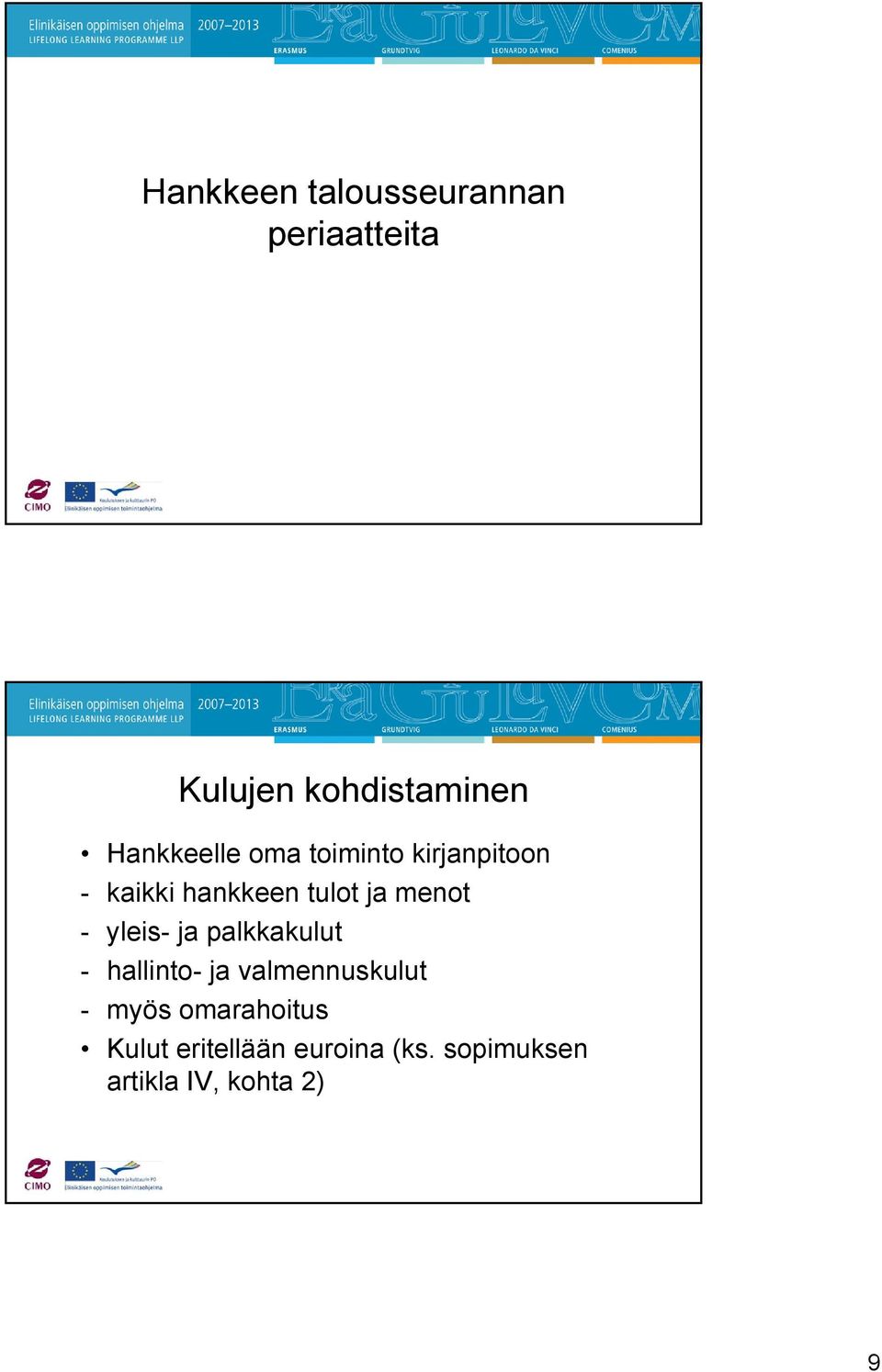 menot - yleis- ja palkkakulut - hallinto- ja valmennuskulut - myös