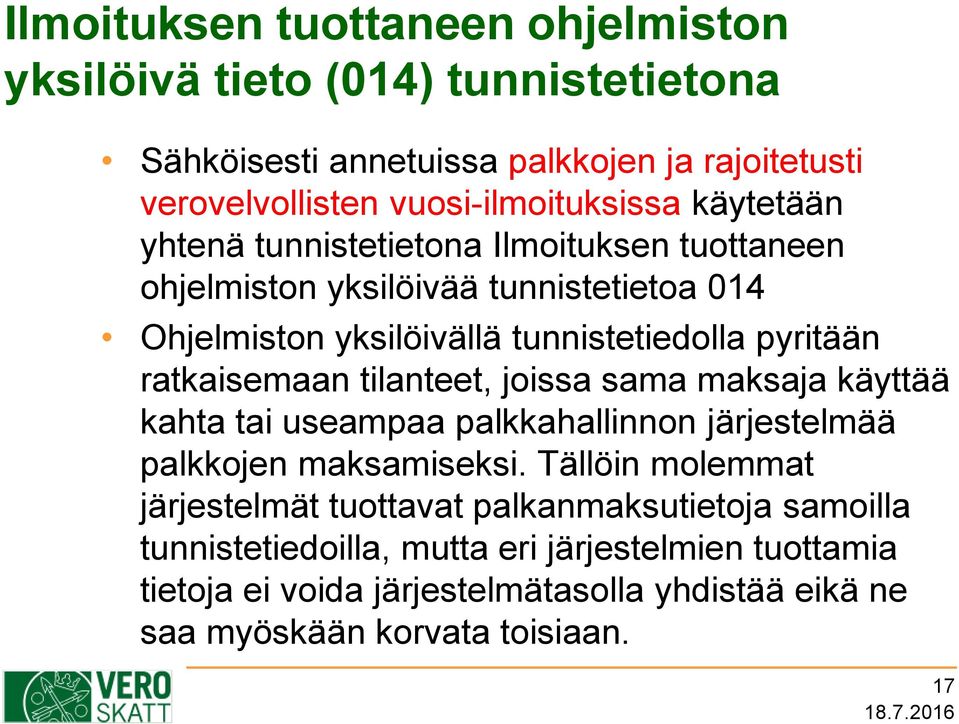 ratkaisemaan tilanteet, joissa sama maksaja käyttää kahta tai useampaa palkkahallinnon järjestelmää palkkojen maksamiseksi.