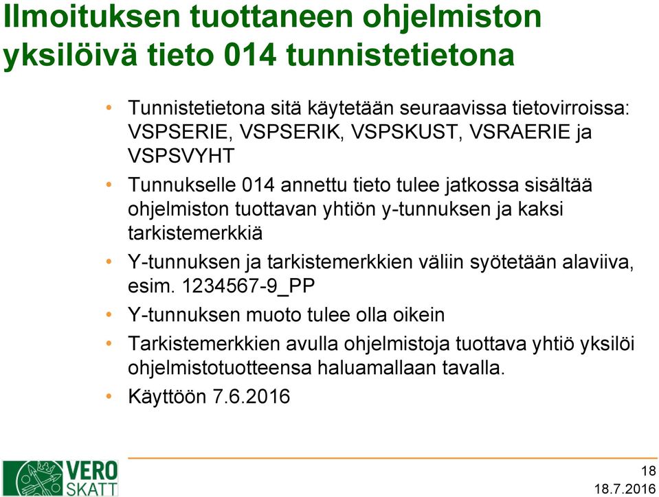 y-tunnuksen ja kaksi tarkistemerkkiä Y-tunnuksen ja tarkistemerkkien väliin syötetään alaviiva, esim.