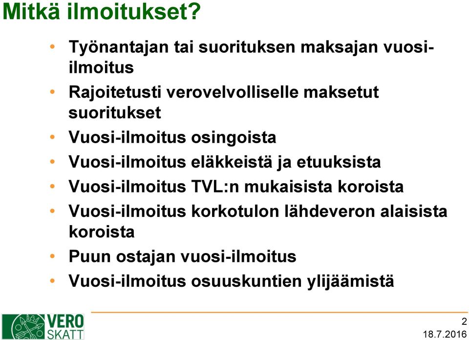 maksetut suoritukset Vuosi-ilmoitus osingoista Vuosi-ilmoitus eläkkeistä ja etuuksista