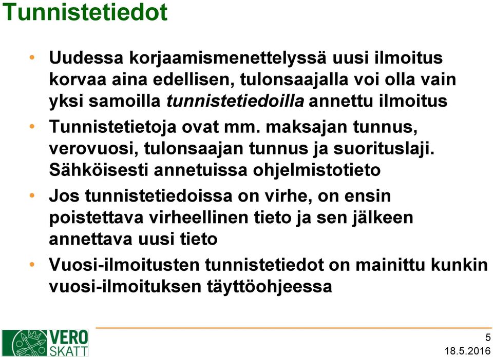 maksajan tunnus, verovuosi, tulonsaajan tunnus ja suorituslaji.