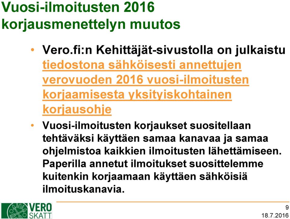 korjaamisesta yksityiskohtainen korjausohje Vuosi-ilmoitusten korjaukset suositellaan tehtäväksi käyttäen