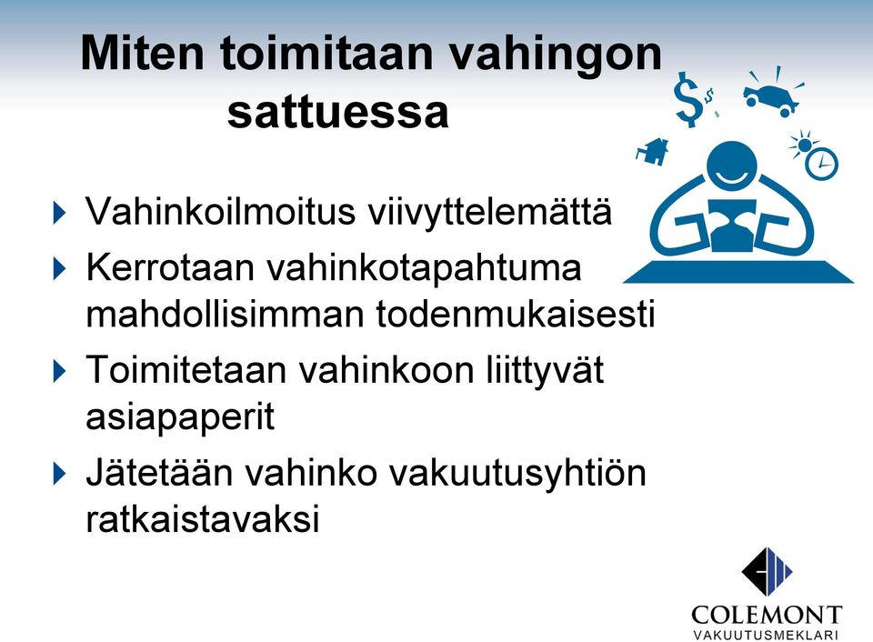 mahdollisimman todenmukaisesti Toimitetaan vahinkoon