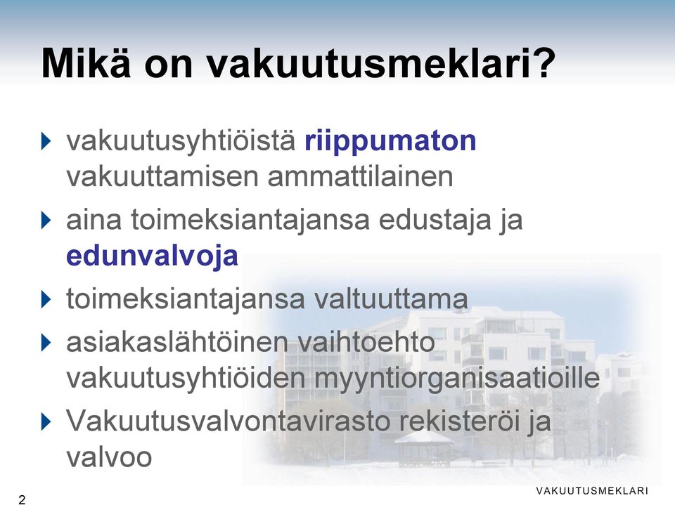 toimeksiantajansa edustaja ja edunvalvoja toimeksiantajansa