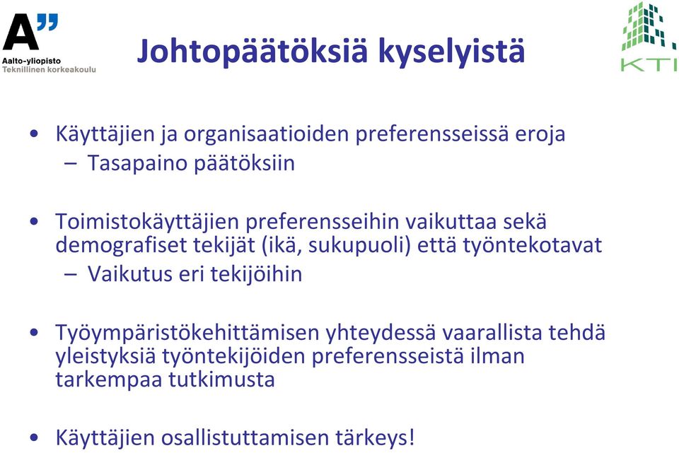 sukupuoli) että työntekotavat Vaikutus eri tekijöihin Työympäristökehittämisen yhteydessä