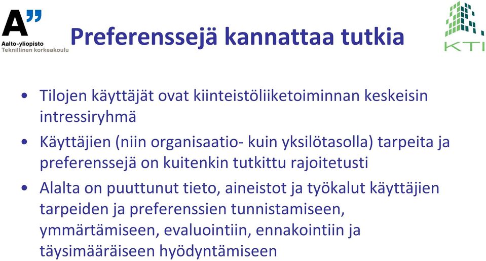 kuitenkin tutkittu rajoitetusti Alalta on puuttunut tieto, aineistot ja työkalut käyttäjien