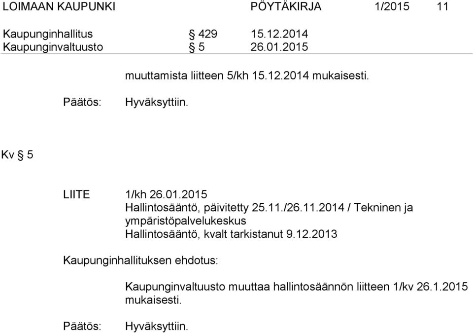 /26.11.2014 / Tekninen ja ympäristöpalvelukeskus Hallintosääntö, kvalt tarkistanut 9.12.