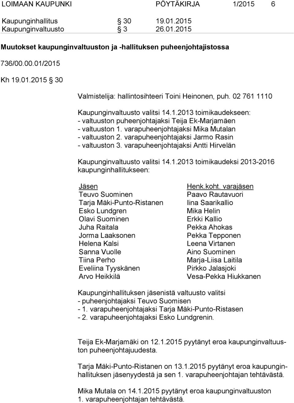 varapuheenjohtajaksi Jarmo Rasin - valtuuston 3. varapuheenjohtajaksi Antti Hirvelän Kaupunginvaltuusto valitsi 14