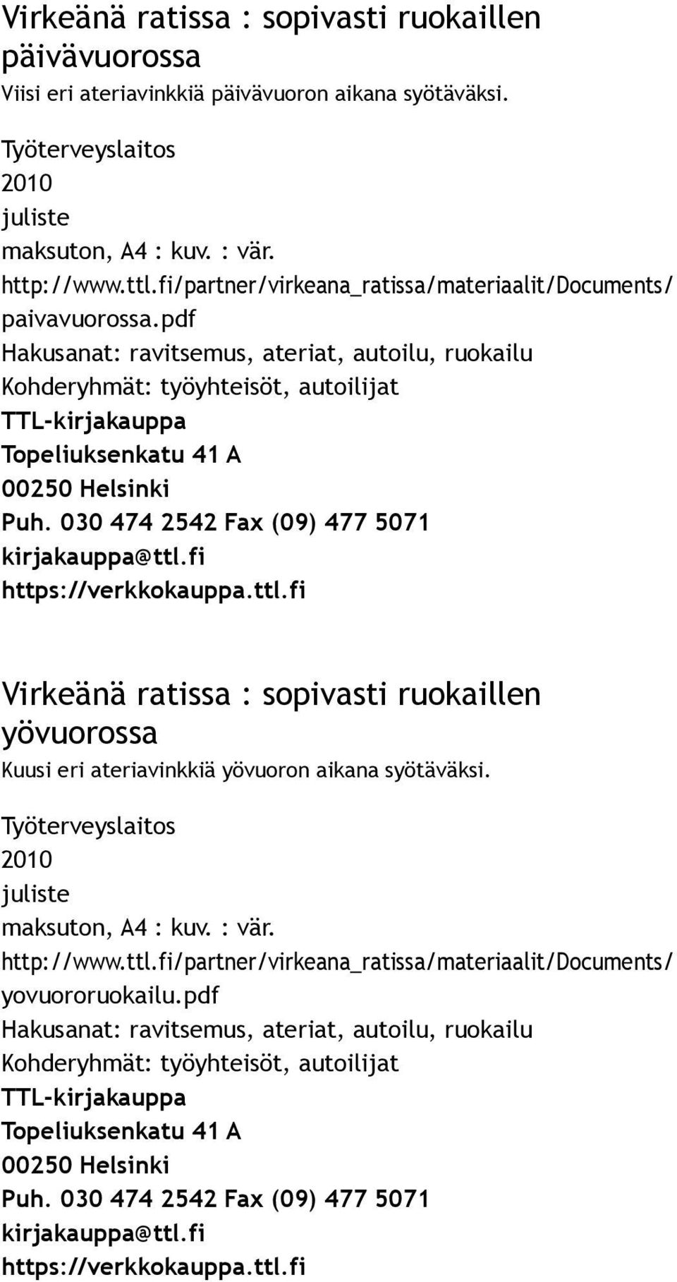 pdf Hakusanat: ravitsemus, ateriat, autoilu, ruokailu Virkeänä ratissa : sopivasti ruokaillen