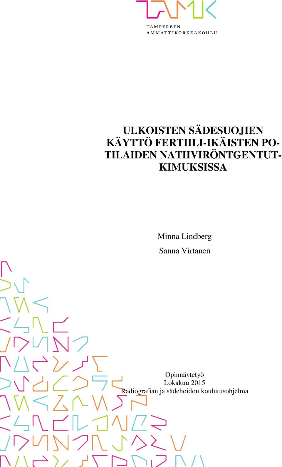 Minna Lindberg Sanna Virtanen Opinnäytetyö