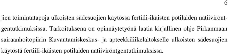 Tarkoituksena on opinnäytetyönä laatia kirjallinen ohje Pirkanmaan