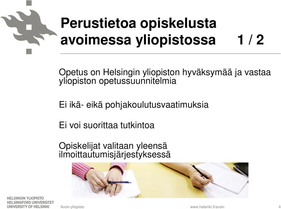 opetussuunnitelmia Ei ikä- eikä pohjakoulutusvaatimuksia Ei voi