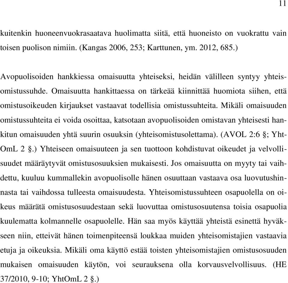 Omaisuutta hankittaessa on tärkeää kiinnittää huomiota siihen, että omistusoikeuden kirjaukset vastaavat todellisia omistussuhteita.