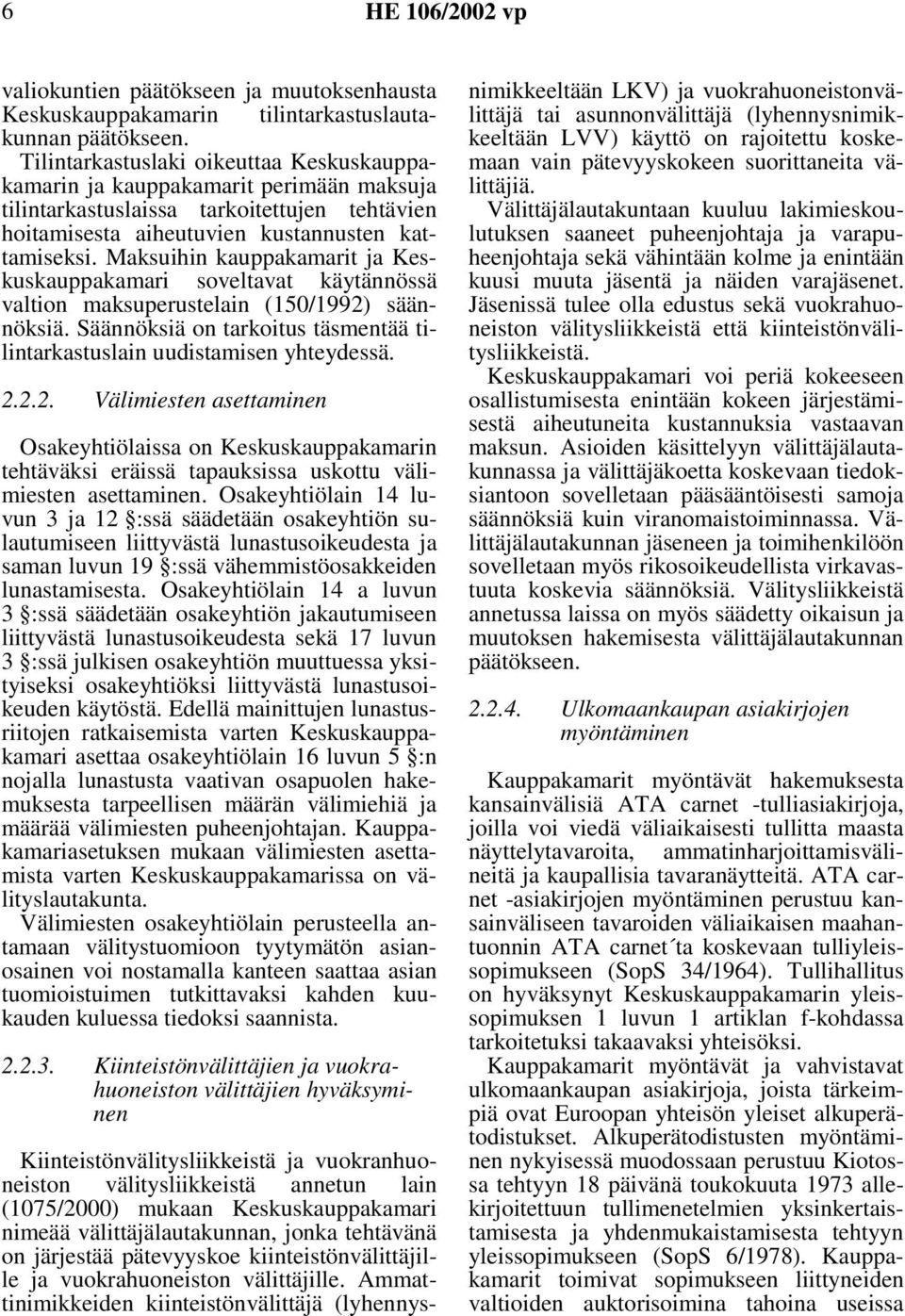 Maksuihin kauppakamarit ja Keskuskauppakamari soveltavat käytännössä valtion maksuperustelain (150/1992)