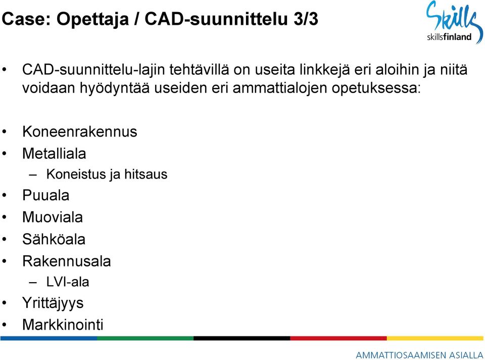 ammattialojen opetuksessa: Koneenrakennus Metalliala Koneistus ja