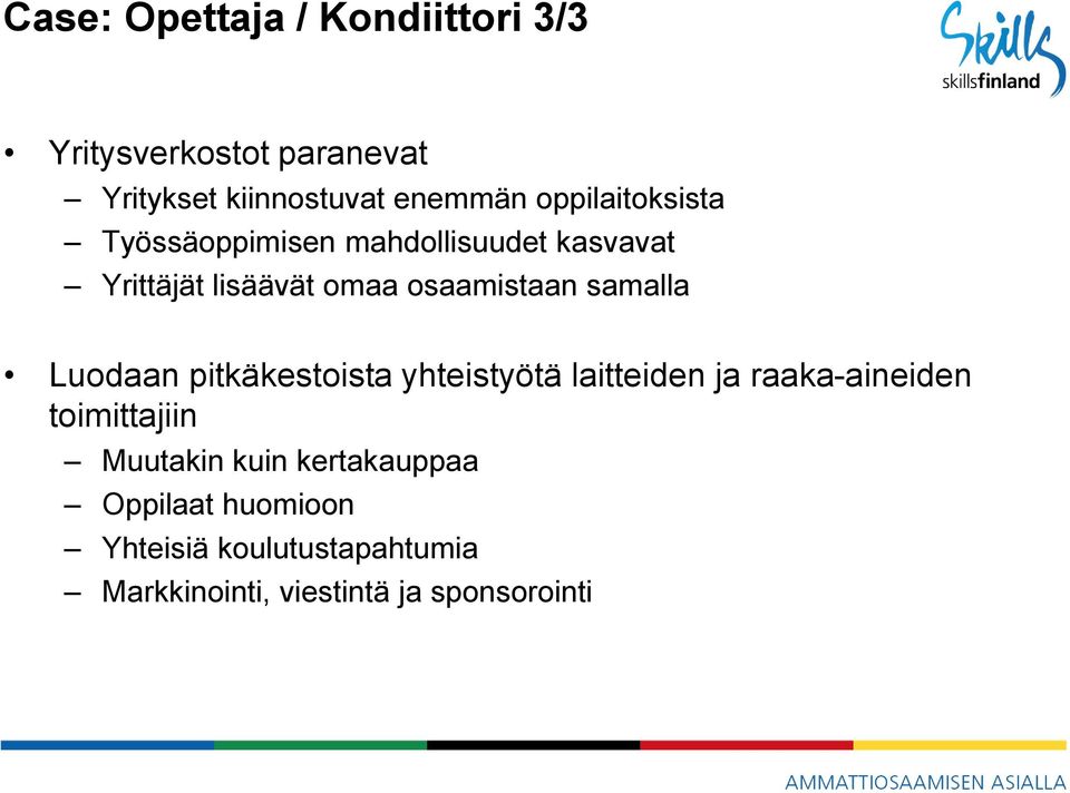 samalla Luodaan pitkäkestoista yhteistyötä laitteiden ja raaka-aineiden toimittajiin Muutakin