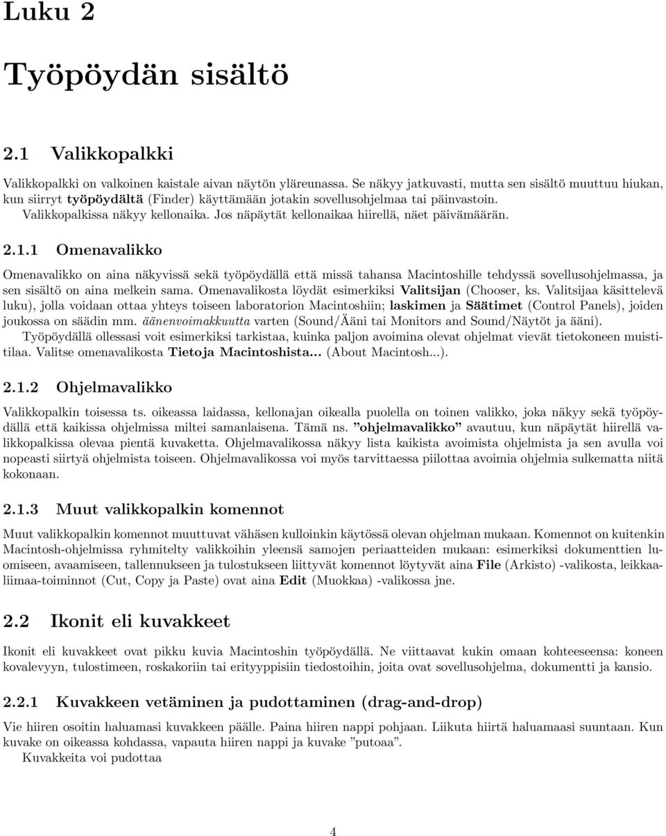 Jos näpäytät kellonaikaa hiirellä, näet päivämäärän. 2.1.