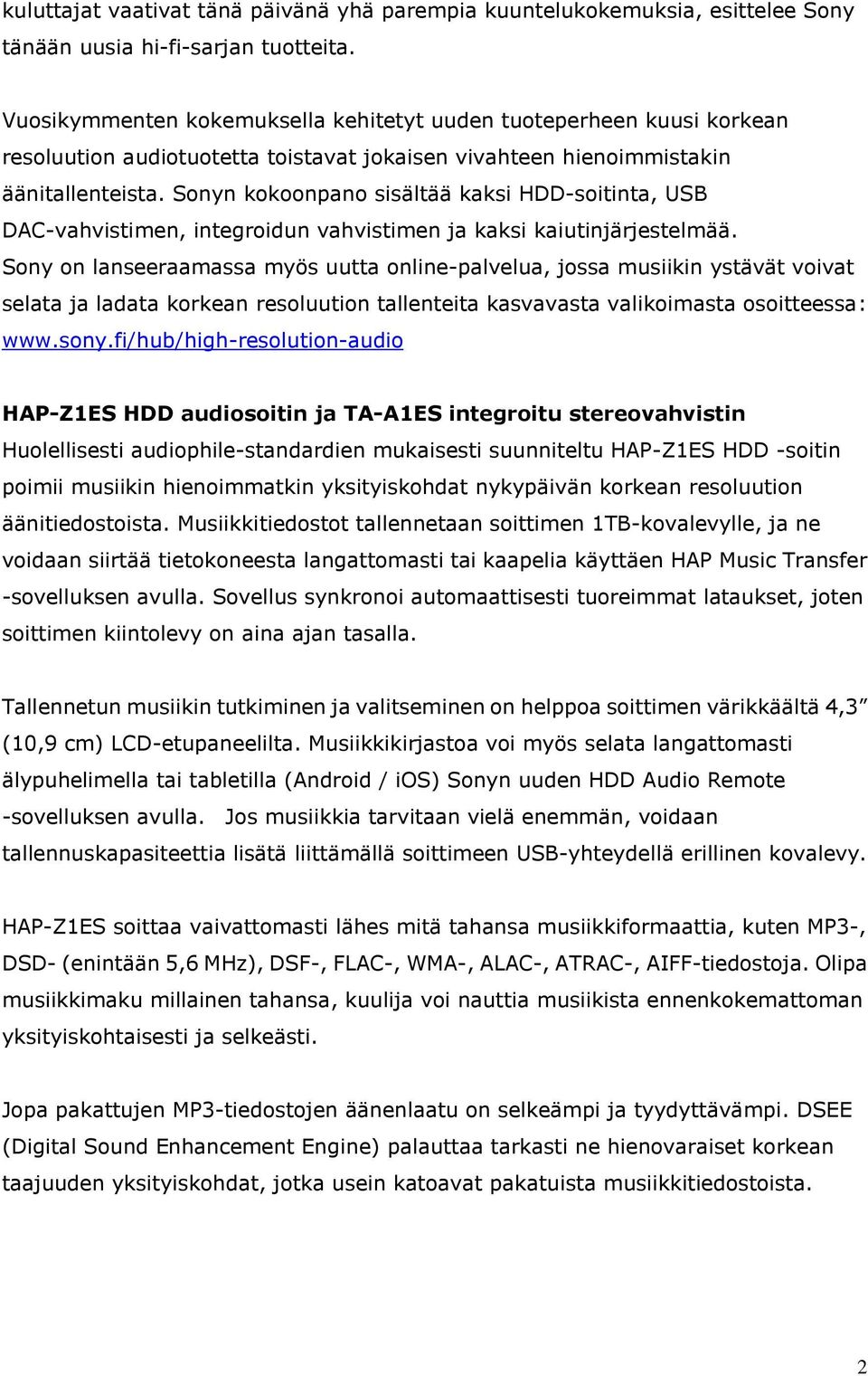 Sonyn kokoonpano sisältää kaksi HDD-soitinta, USB DAC-vahvistimen, integroidun vahvistimen ja kaksi kaiutinjärjestelmää.