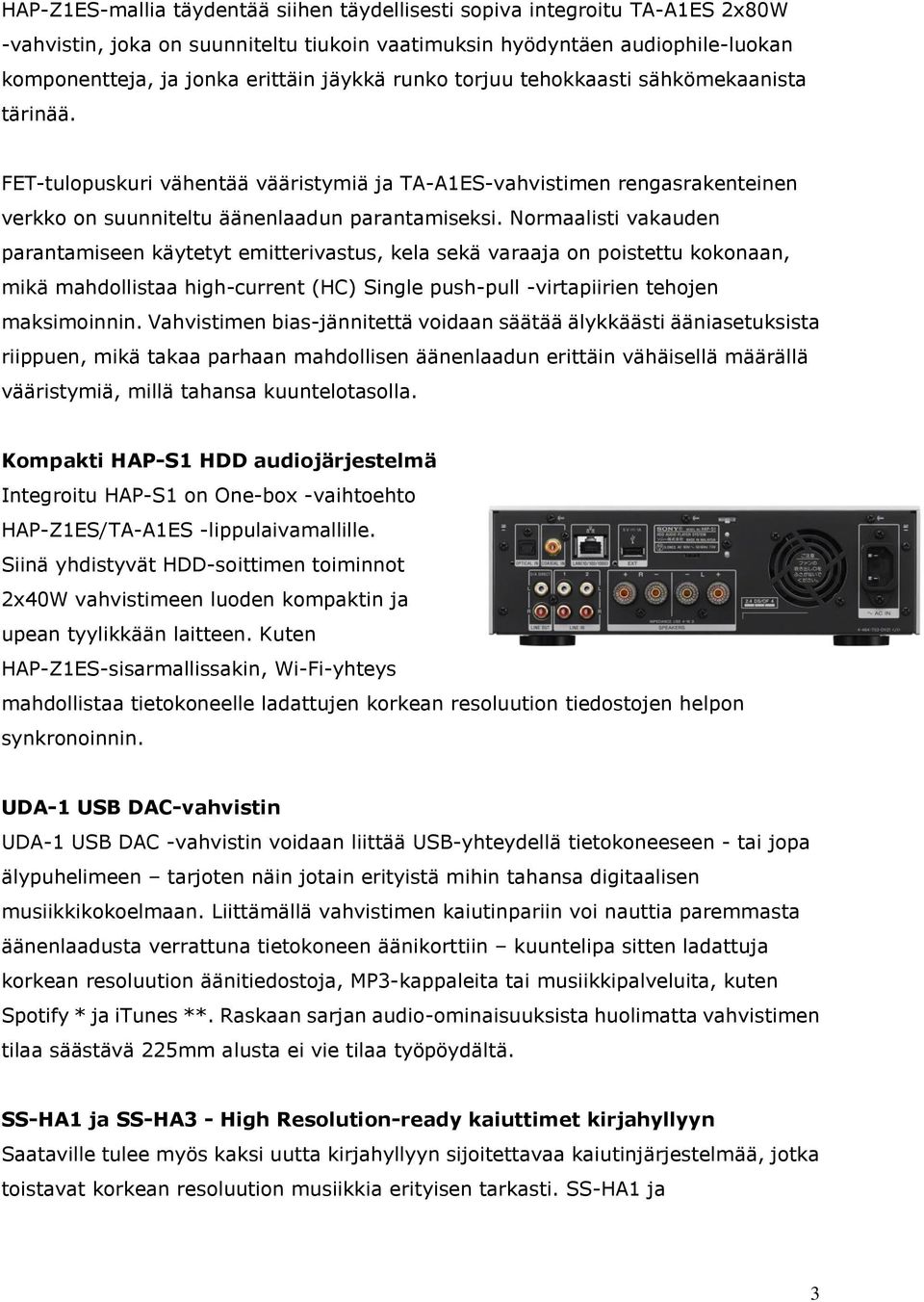 Normaalisti vakauden parantamiseen käytetyt emitterivastus, kela sekä varaaja on poistettu kokonaan, mikä mahdollistaa high-current (HC) Single push-pull -virtapiirien tehojen maksimoinnin.