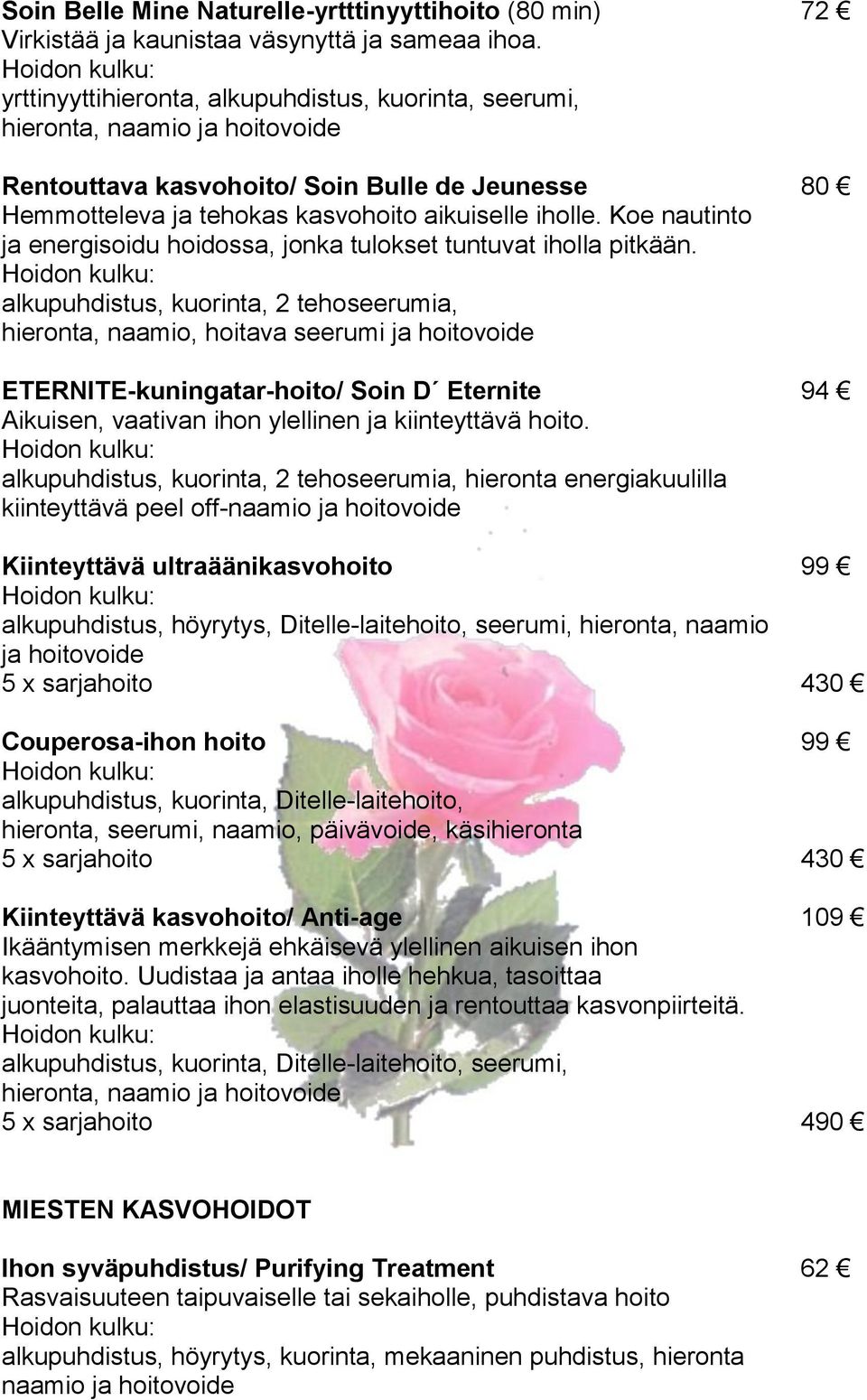 Koe nautinto ja energisoidu hoidossa, jonka tulokset tuntuvat iholla pitkään.