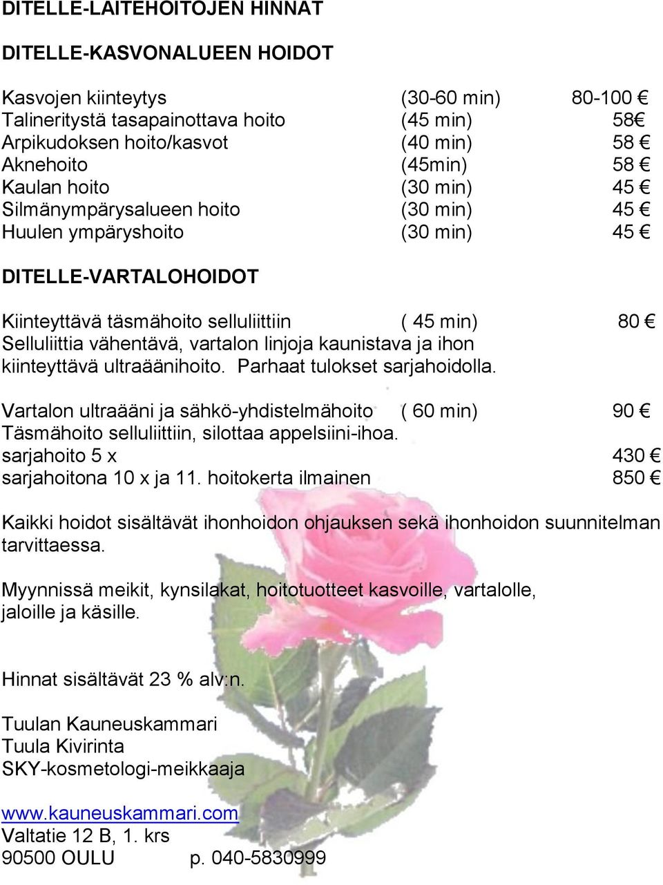 vartalon linjoja kaunistava ja ihon kiinteyttävä ultraäänihoito. Parhaat tulokset sarjahoidolla.