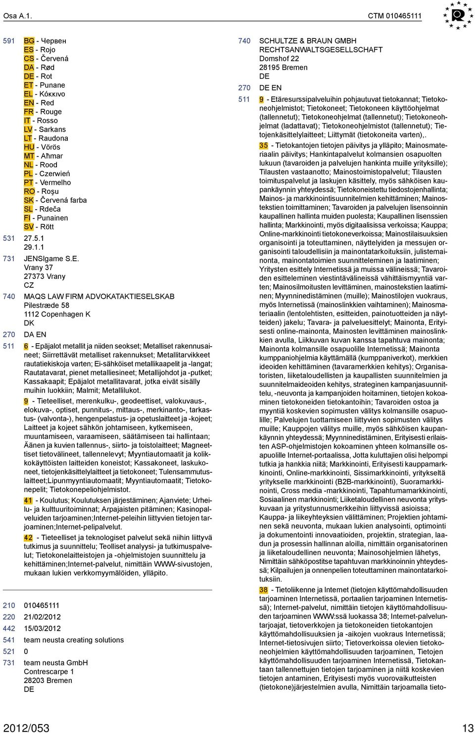 Vermelho RO - Roşu SK - Červená farba SL - Rdeča FI - Punainen SV - Rött 27.5.1 29.1.1 JEN