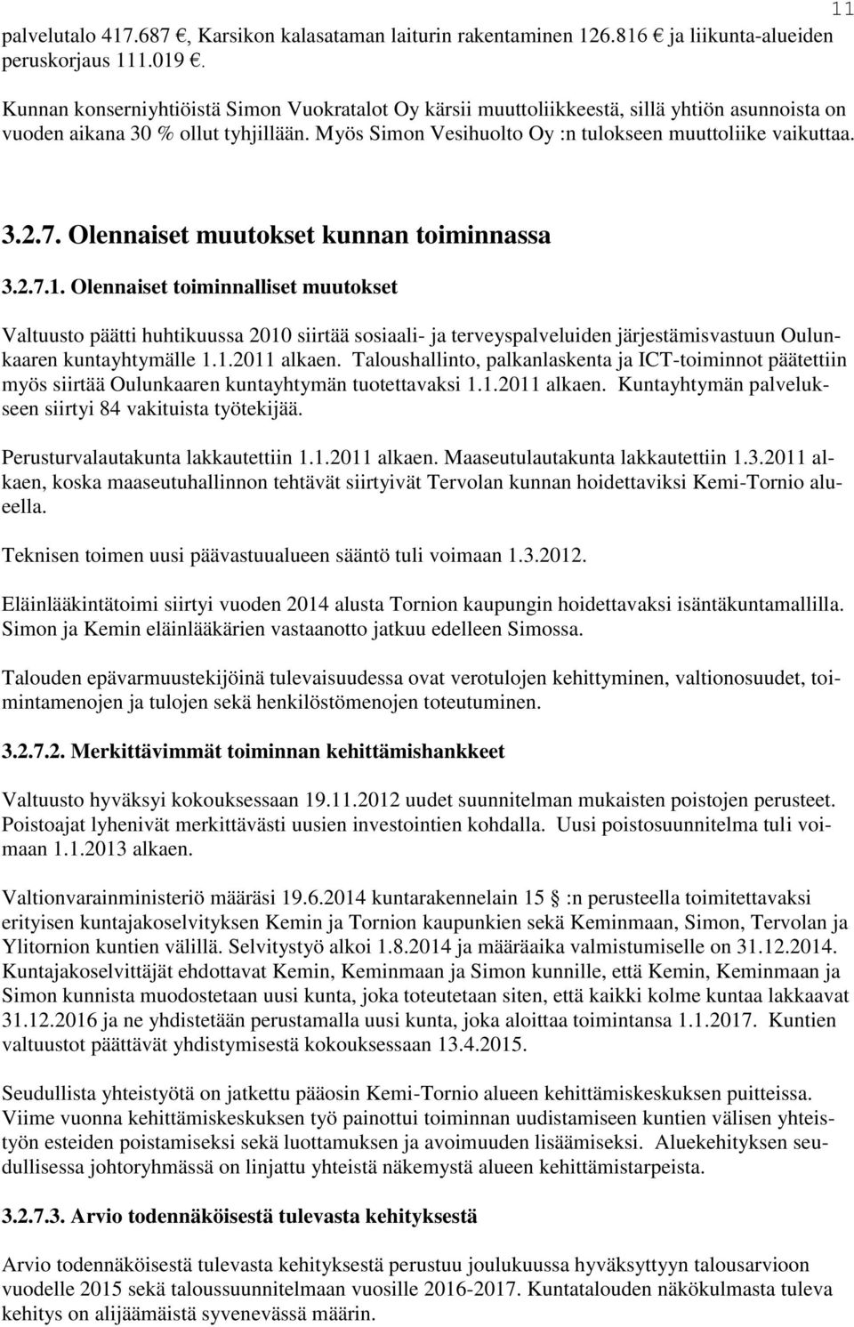 7. Olennaiset muutokset kunnan toiminnassa 3.2.7.1.