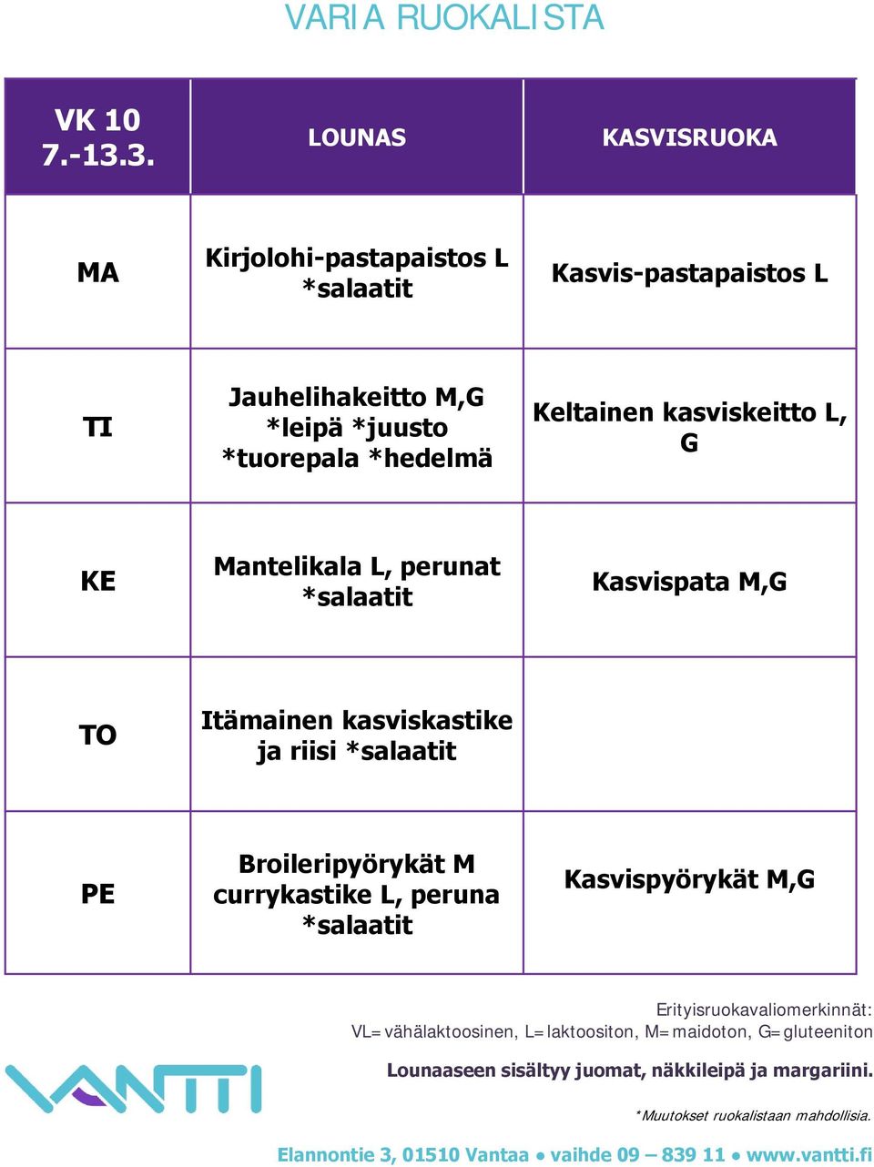 Jauhelihakeitto M,G *leipä *juusto Keltainen kasviskeitto L, G