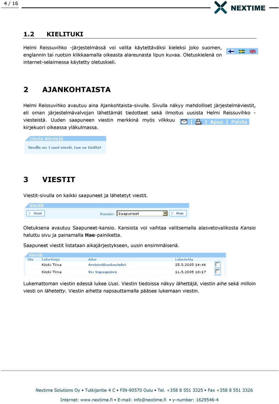 Sivulla näkyy mahdolliset järjestelmäviestit, eli oman järjestelmävalvojan lähettämät tiedotteet sekä ilmoitus uusista Helmi Reissuvihko - viesteistä.