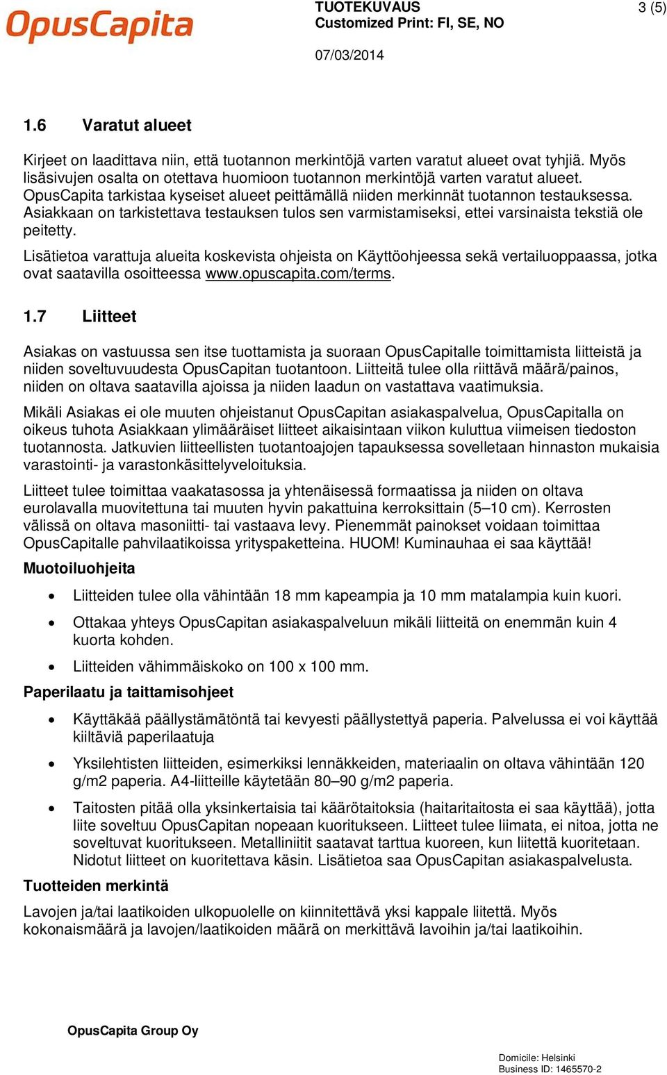 Asiakkaan on tarkistettava testauksen tulos sen varmistamiseksi, ettei varsinaista tekstiä ole peitetty.