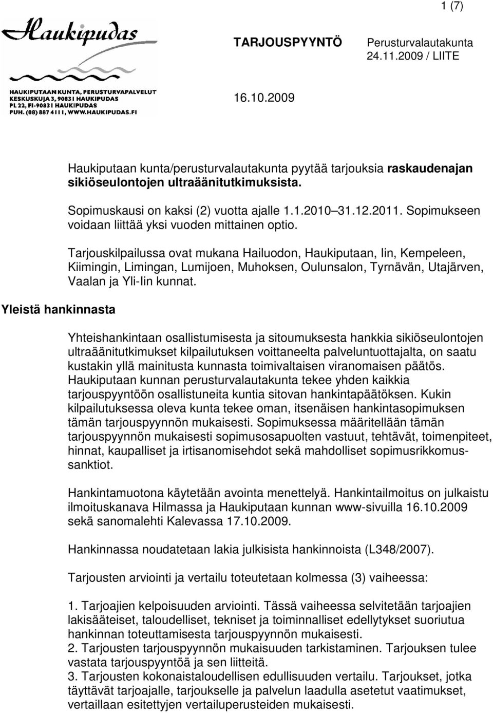 Sopimukseen voidaan liittää yksi vuoden mittainen optio.