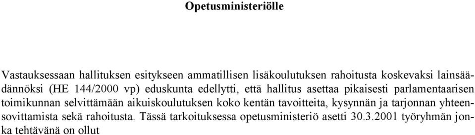 parlamentaarisen toimikunnan selvittämään aikuiskoulutuksen koko kentän tavoitteita, kysynnän ja tarjonnan