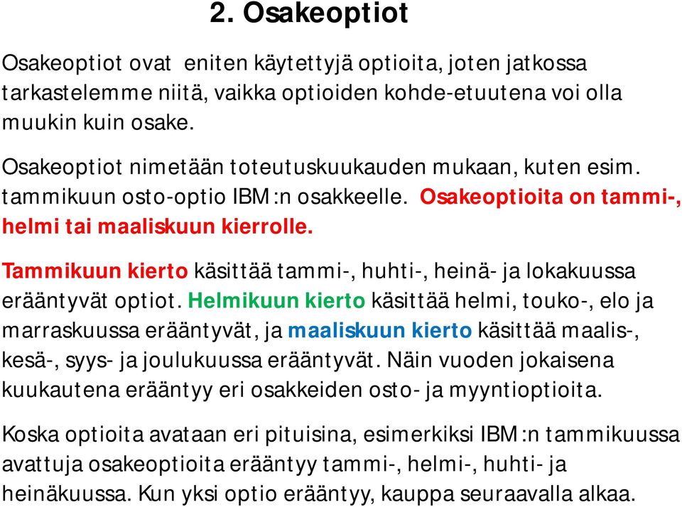 ammikuun kierto käsittää tammi-, huhti-, heinä- ja lokakuussa erääntyvät optiot.