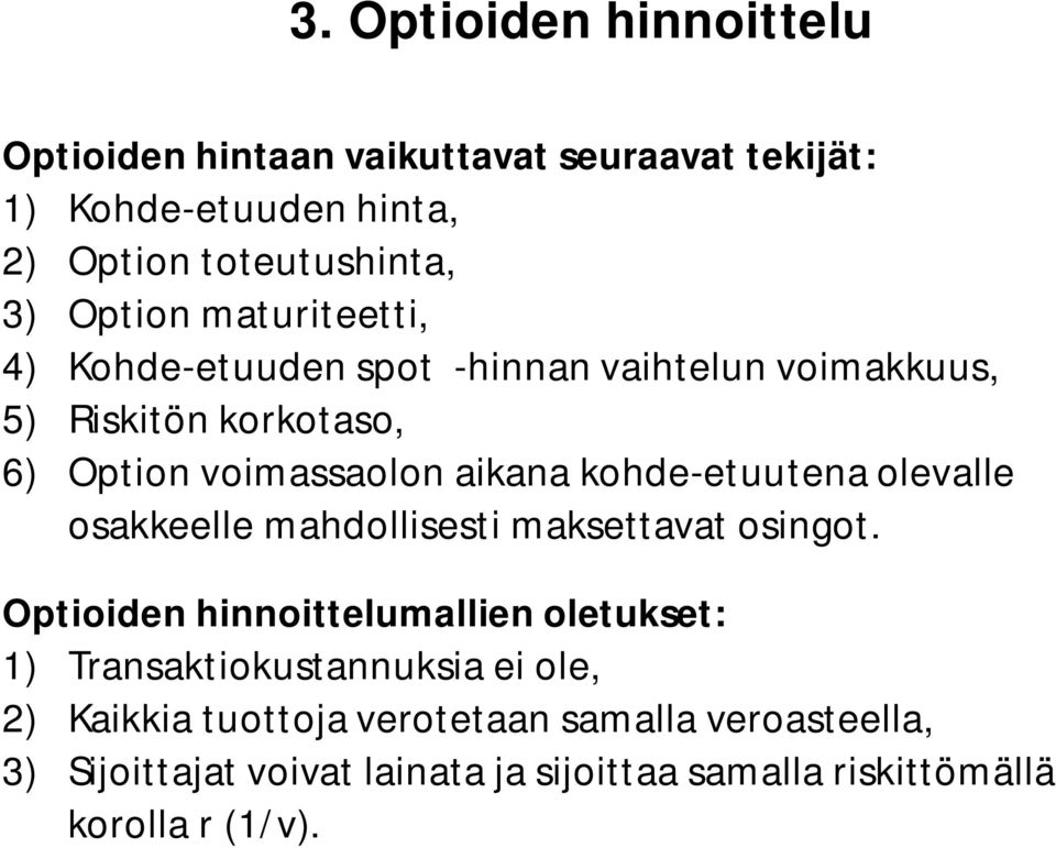 kohde-etuutena olevalle osakkeelle mahdollisesti maksettavat osingot.