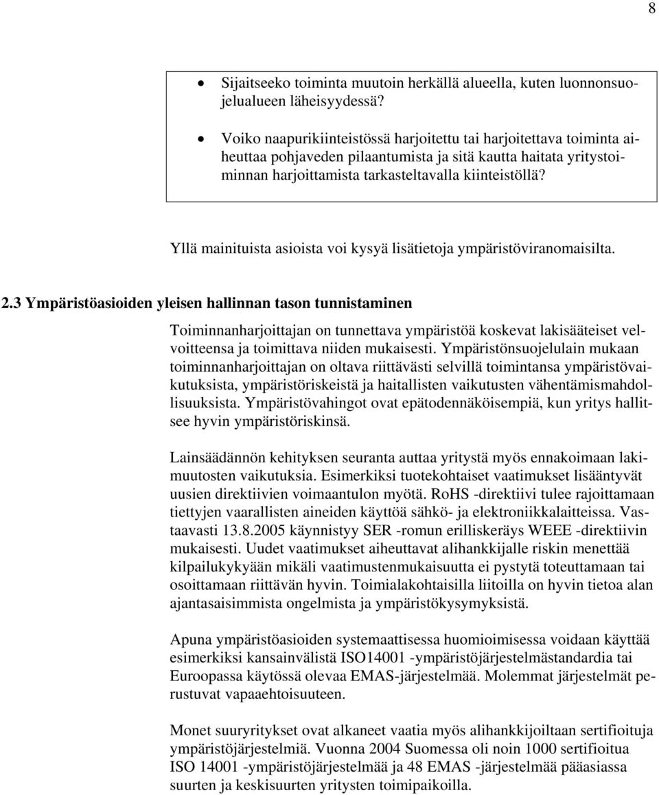 Yllä mainituista asioista voi kysyä lisätietoja ympäristöviranomaisilta. 2.