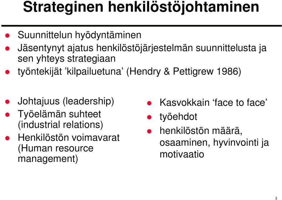 Pettigrew 1986) Johtajuus (leadership) Työelämän suhteet (industrial relations) Henkilöstön