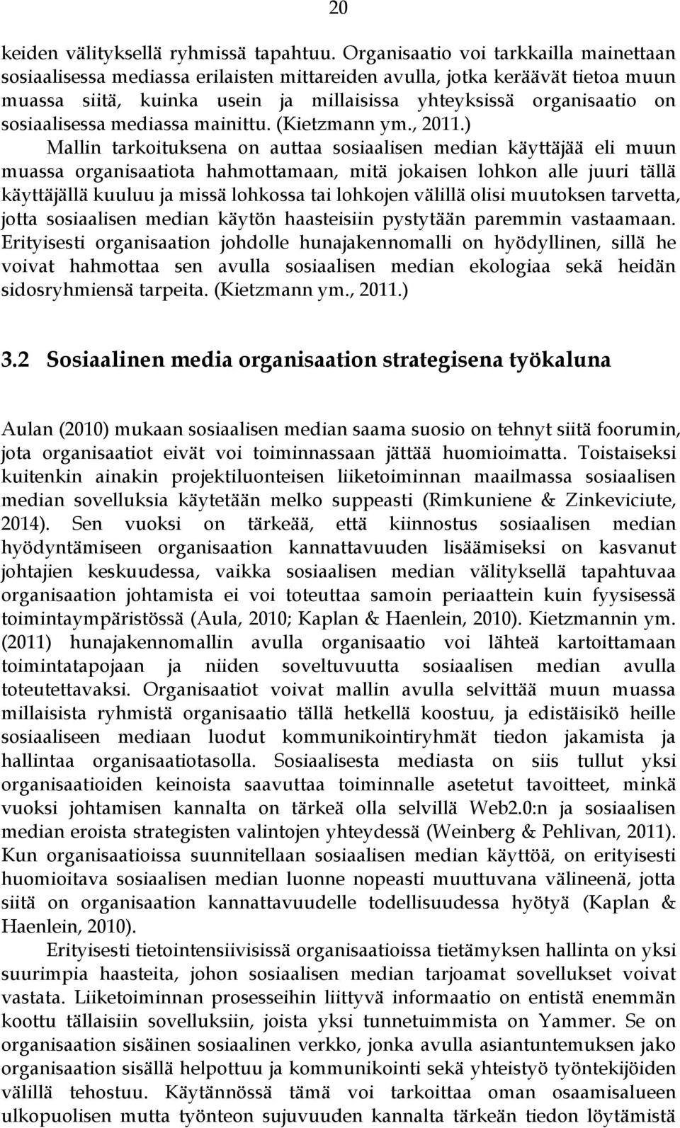 sosiaalisessa mediassa mainittu. (Kietzmann ym., 2011.