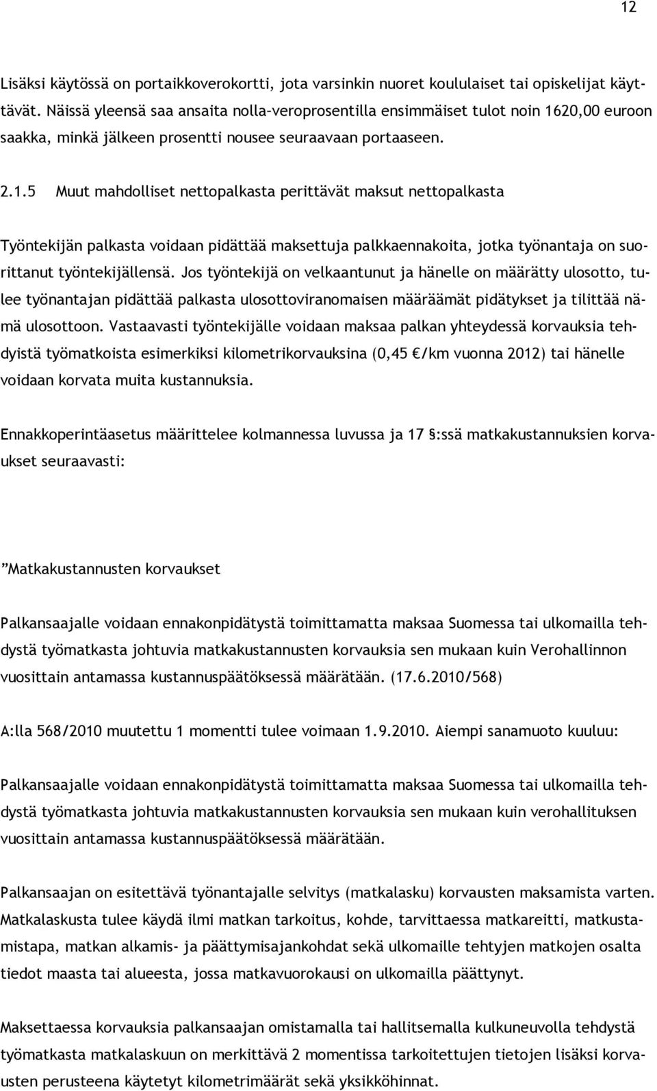 20,00 euroon saakka, minkä jälkeen prosentti nousee seuraavaan portaaseen. 2.1.