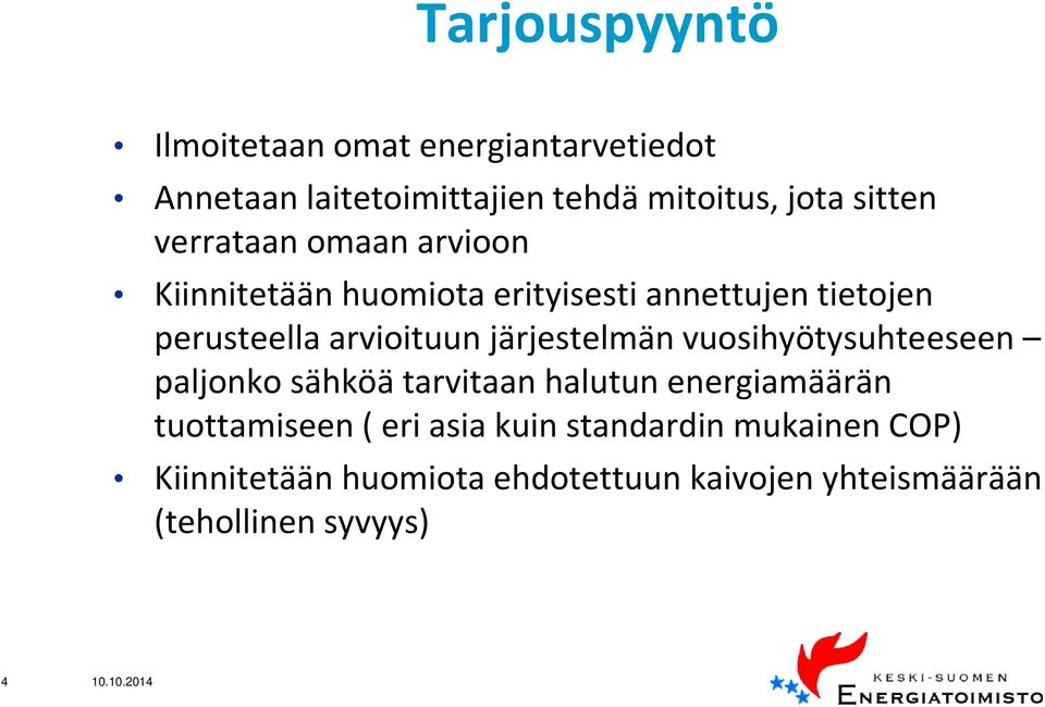 järjestelmän vuosihyötysuhteeseen paljonko sähköä tarvitaan halutun energiamäärän tuottamiseen ( eri asia