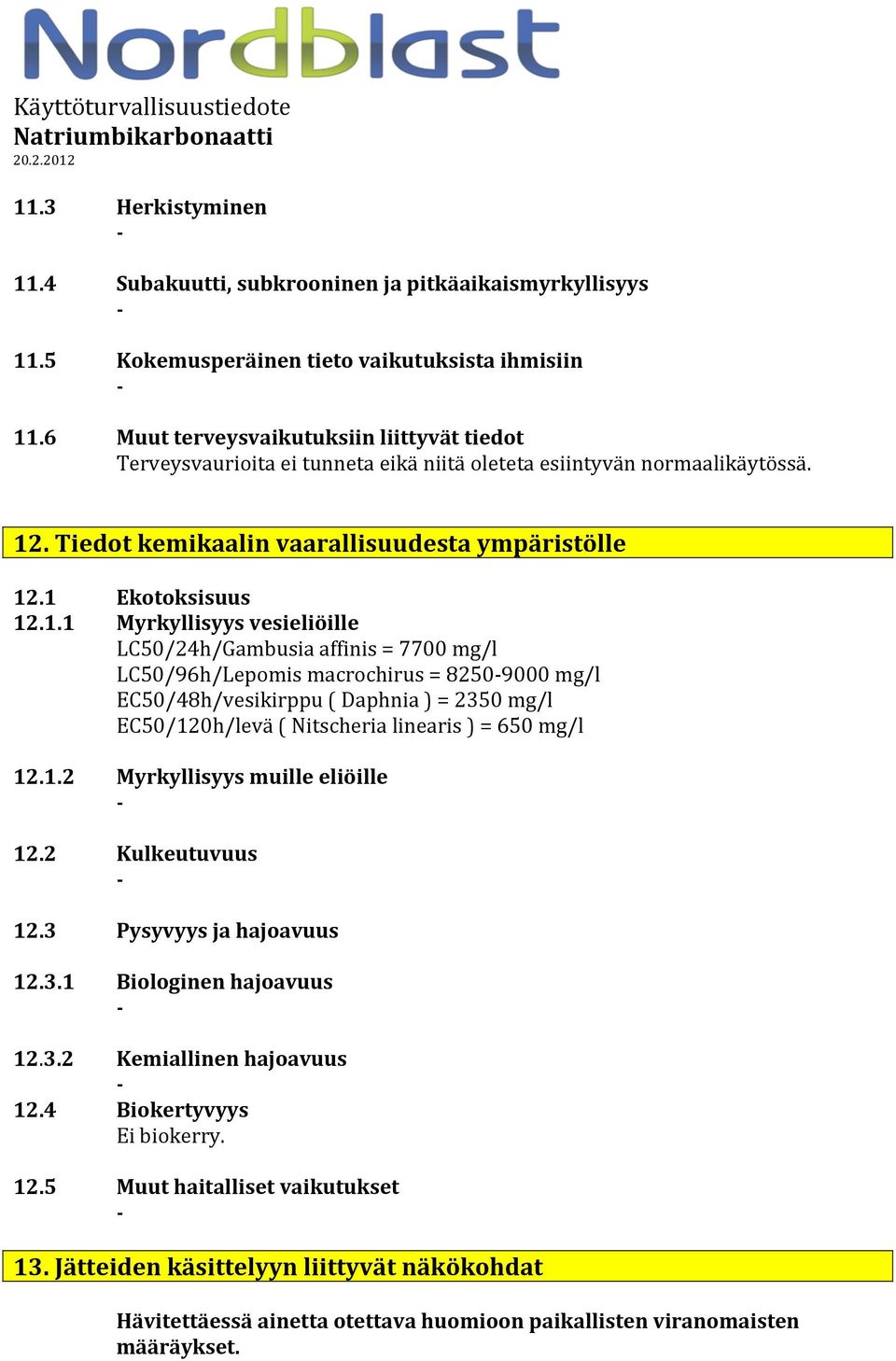 . Tiedot kemikaalin vaarallisuudesta ympäristölle 12