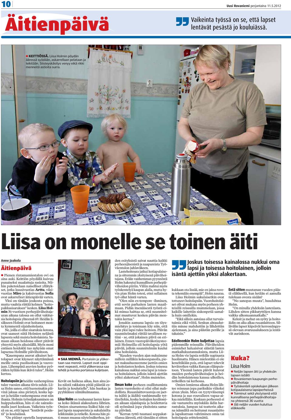 Liisa on monelle se toinen äiti Anne Jaakola Äitienpäivä Pienen rintamamiestalon ovi on aina auki. Keittiön pöydällä kuivuu punaiseksi maalattuja rasioita.