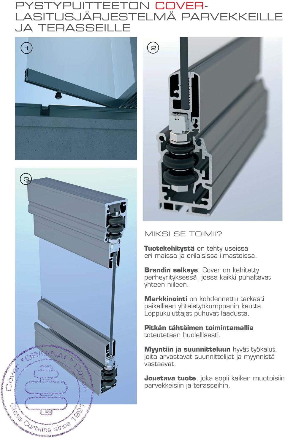 Cover on kehitetty perheyrityksessä, jossa kaikki puhaltavat yhteen hiileen.