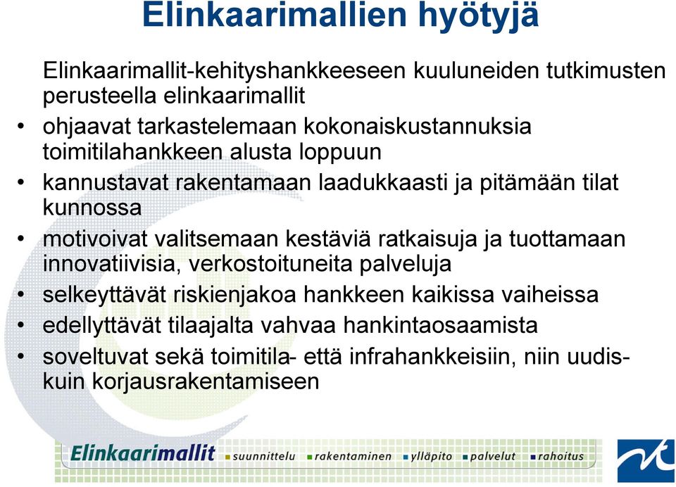 valitsemaan kestäviä ratkaisuja ja tuottamaan innovatiivisia, verkostoituneita palveluja selkeyttävät riskienjakoa hankkeen kaikissa