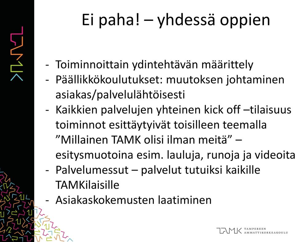 johtaminen asiakas/palvelulähtöisesti - Kaikkien palvelujen yhteinen kick off tilaisuus toiminnot