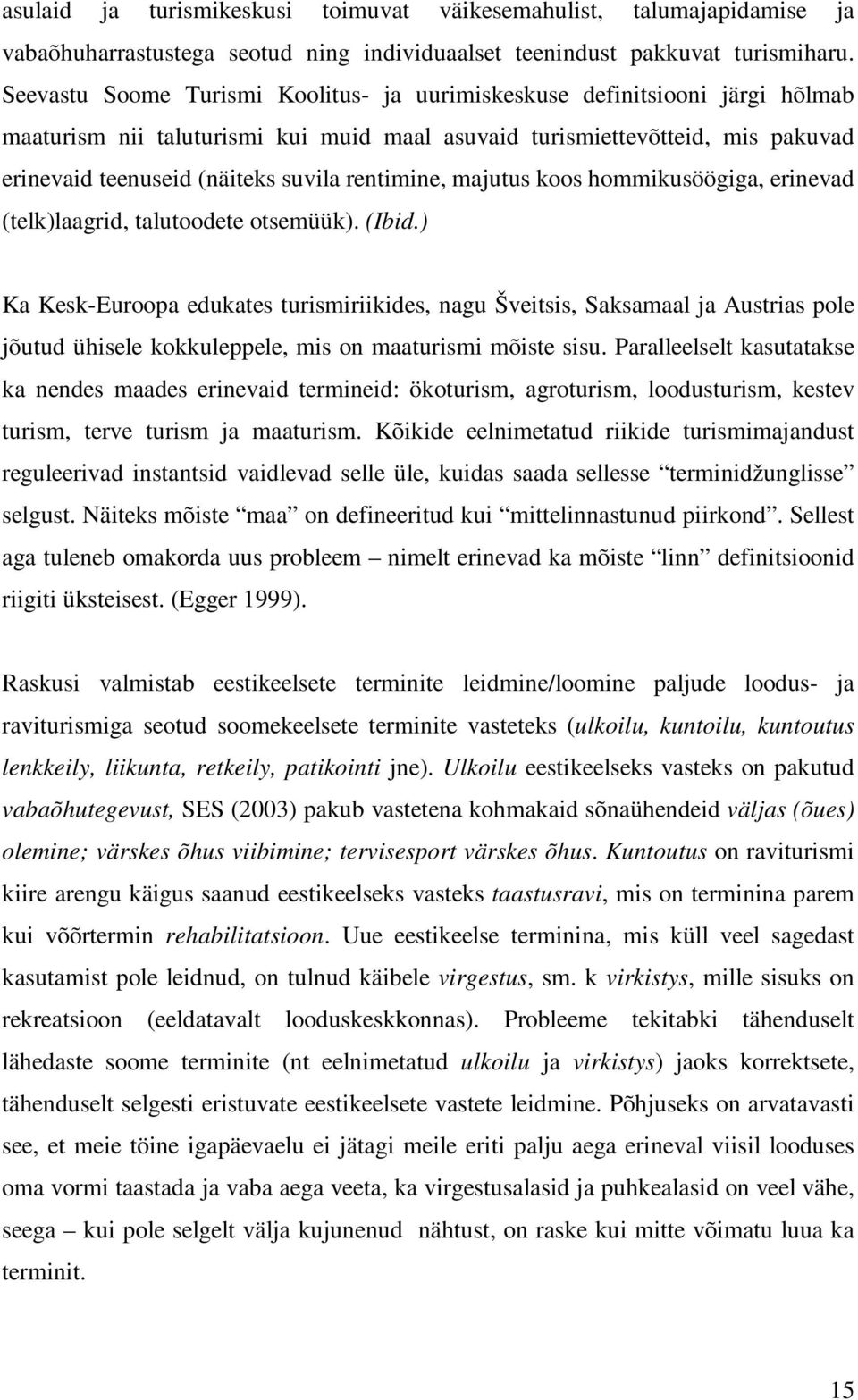 rentimine, majutus koos hommikusöögiga, erinevad (telk)laagrid, talutoodete otsemüük). (Ibid.