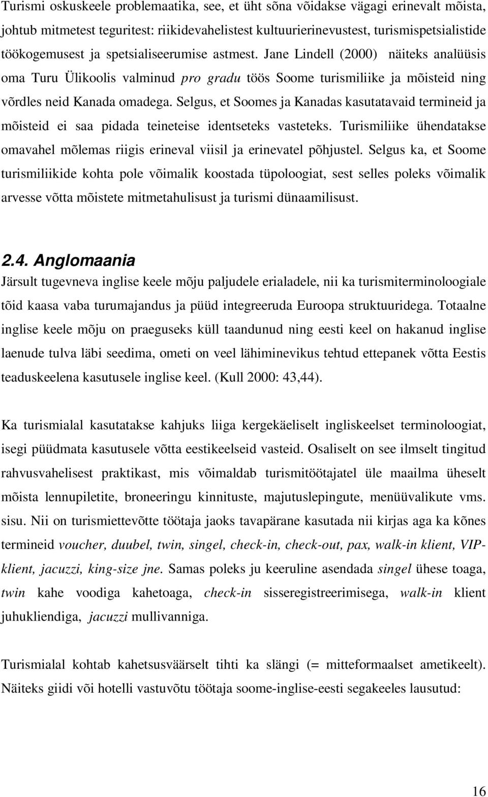 Selgus, et Soomes ja Kanadas kasutatavaid termineid ja mõisteid ei saa pidada teineteise identseteks vasteteks.